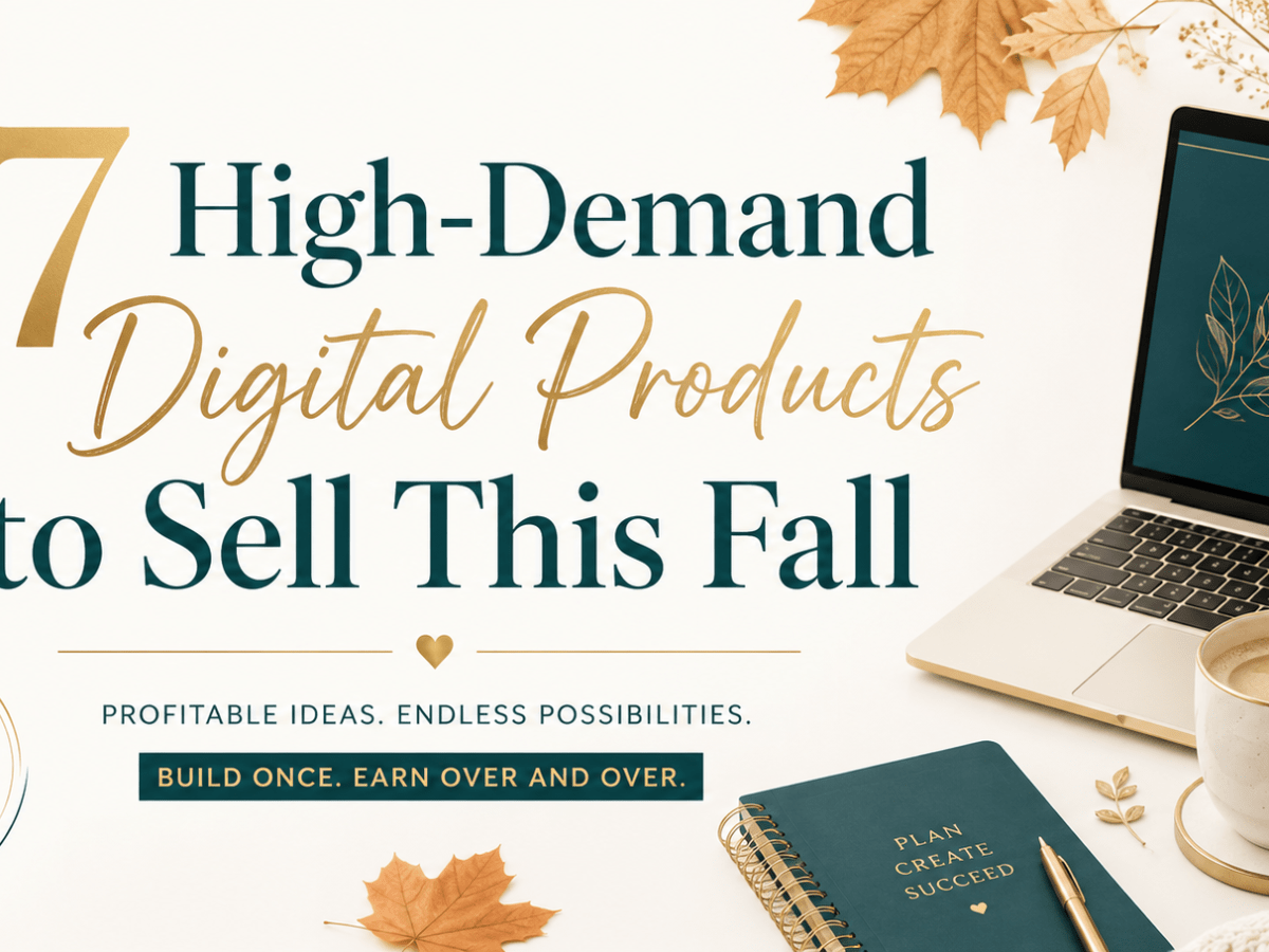 17 High-Demand Digital Products to Sell This Fall (Even If You’re Starting From&nbsp;Scratch)